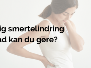 Hurtig smertelindring – hvad kan du gøre?