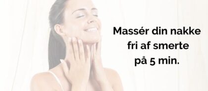 Massér din nakke fri af smerte på 5 min.
